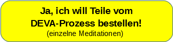 DEVA - Prozess einzelne Meditationen bestellen